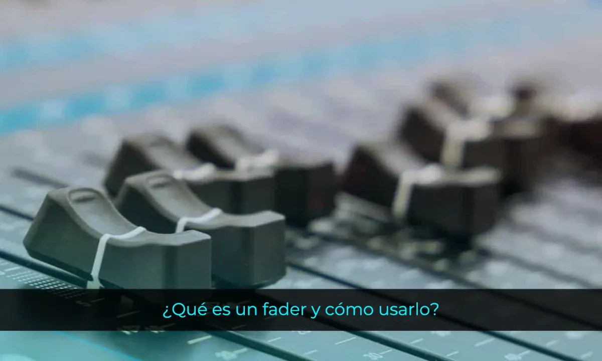 ¿Qué es un fader (atenuador) de audio y cómo usarlo?