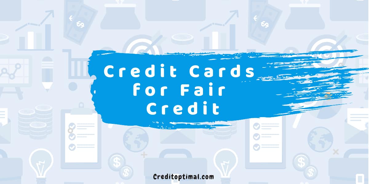 Top 6 Best Credit Cards for Fair Credit (Updated 022023)