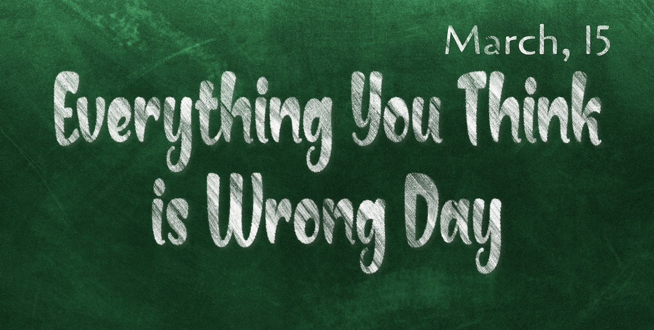 Everything You Think is Wrong Day and your personal finances Credit