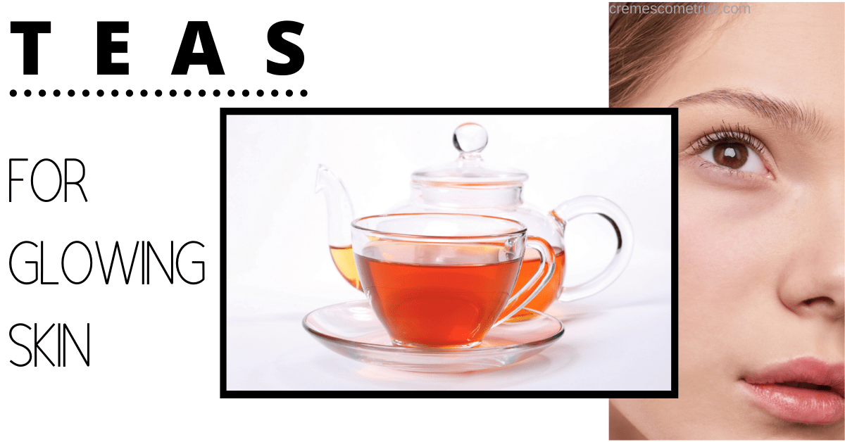 The Best Teas For Skin Cremes Come True