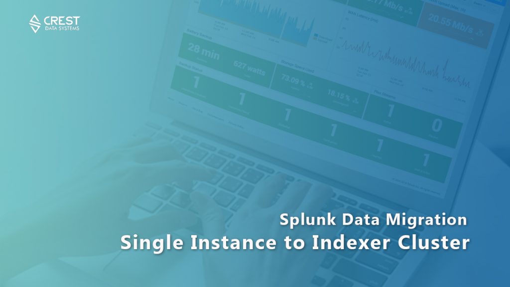 Splunk Data Migration Migrating from Single Instance to Indexer