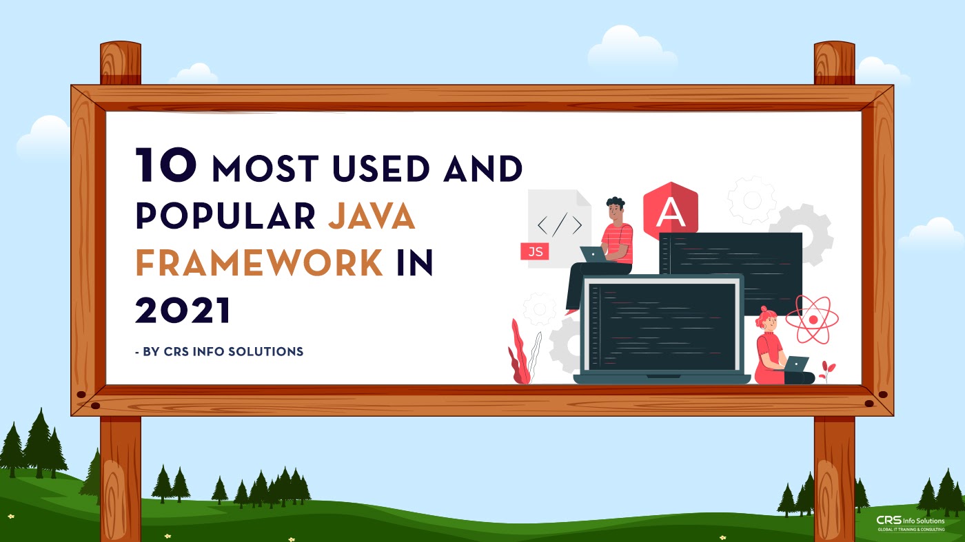10 Most Used and Popular Java Framework In 2022 CRS Info Solutions