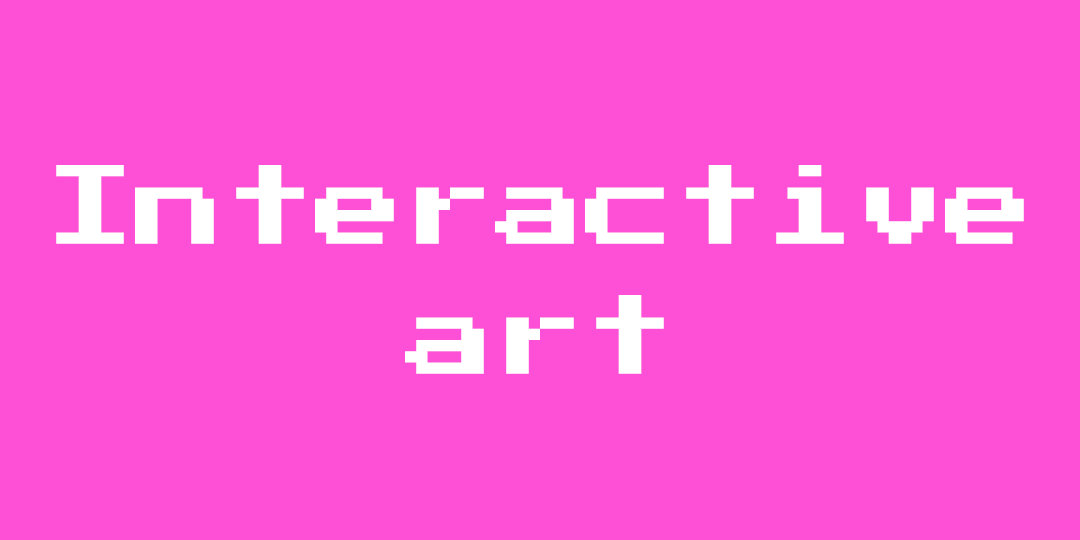 Interactive art Digital art glossary