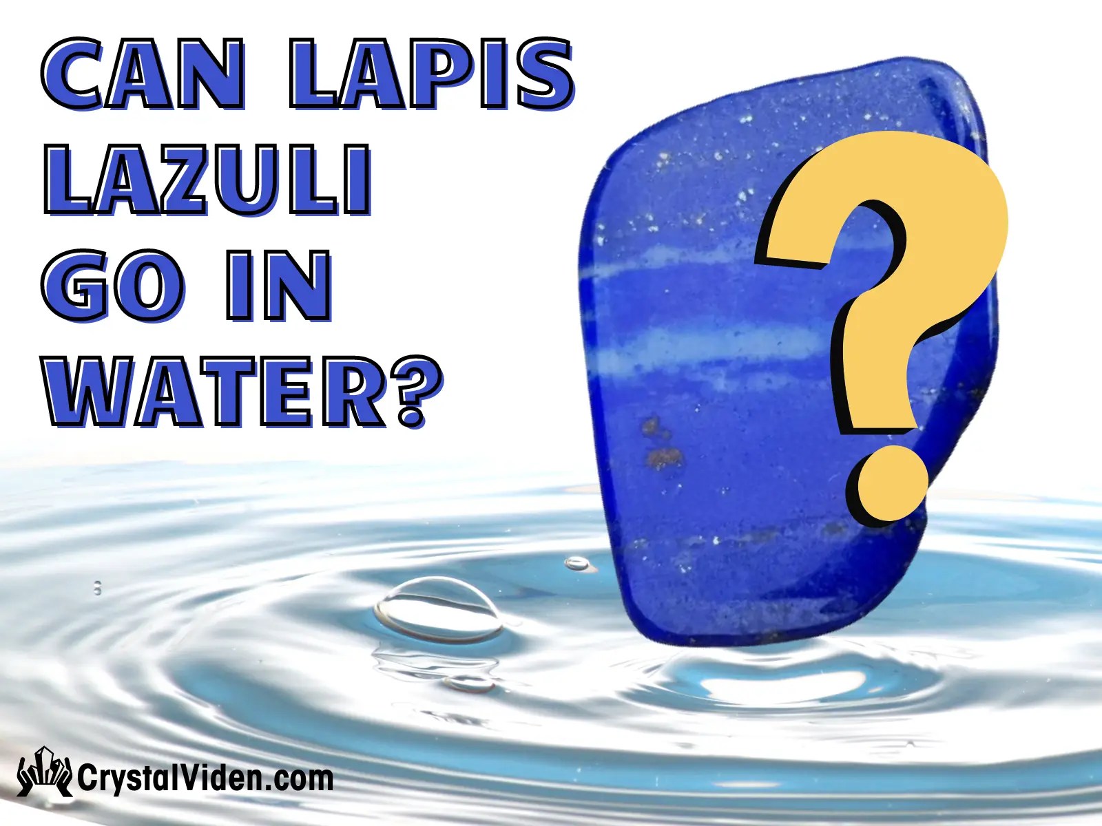 Can Lapis Lazuli Go In Water? What You Need To Know...