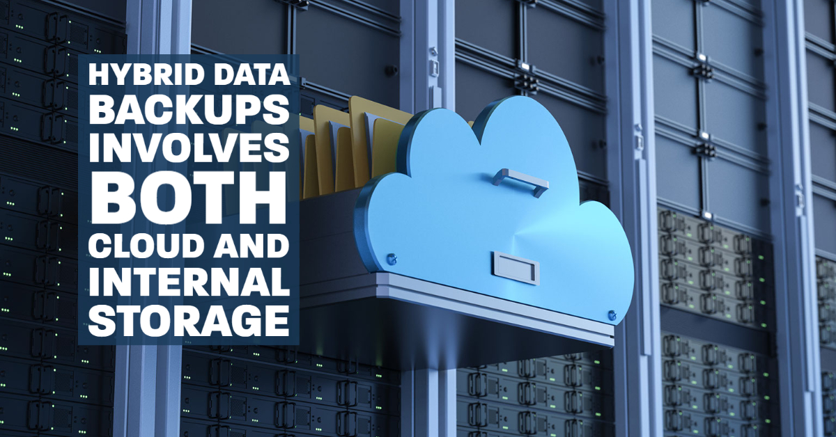 Hybrid Data Backups Involves Both Cloud and Internal Storage