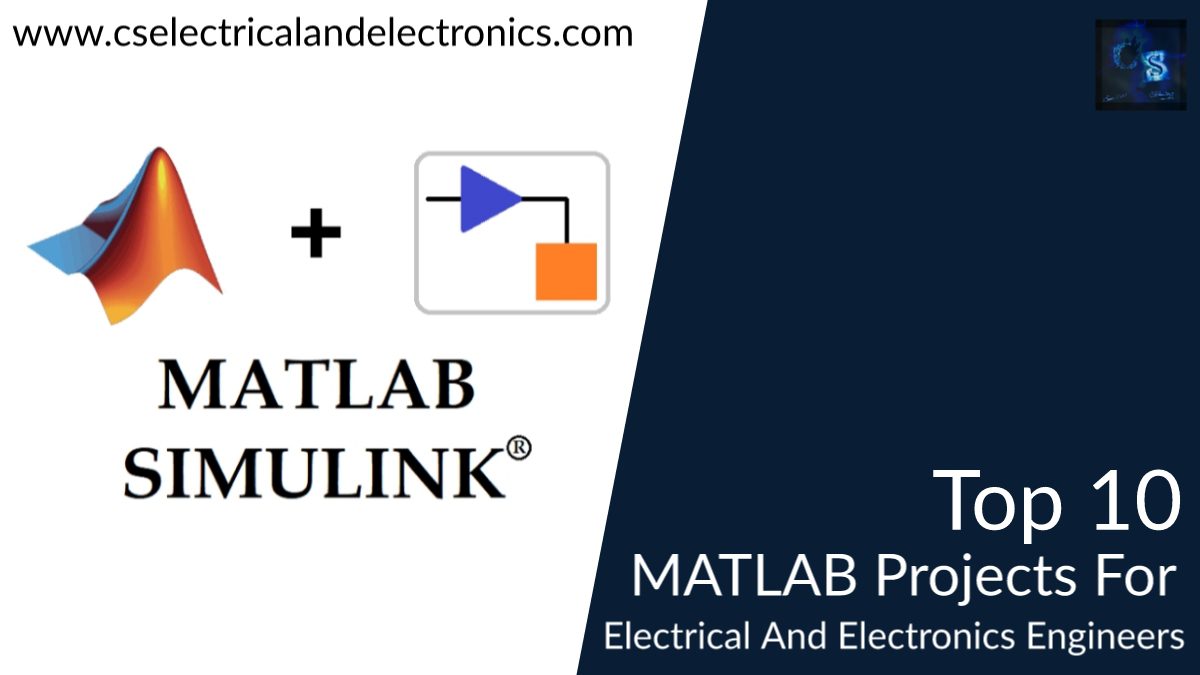 Top 10 MATLAB Projects For Electrical And Electronics Engineers