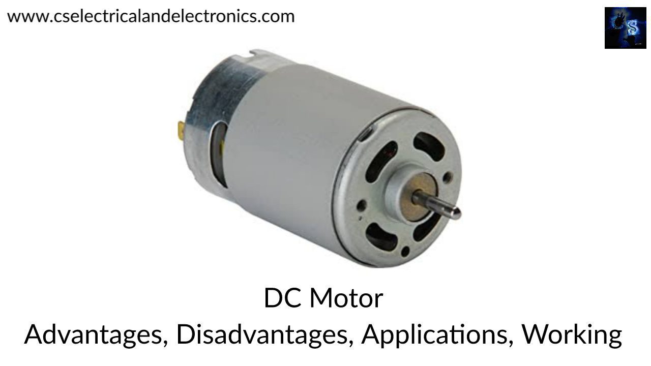 DC Motor, Advantages, Disadvantages, Applications, Working