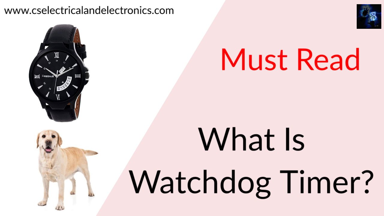 What Is Watchdog Timer, Working, Applications, Features Of Watchdog