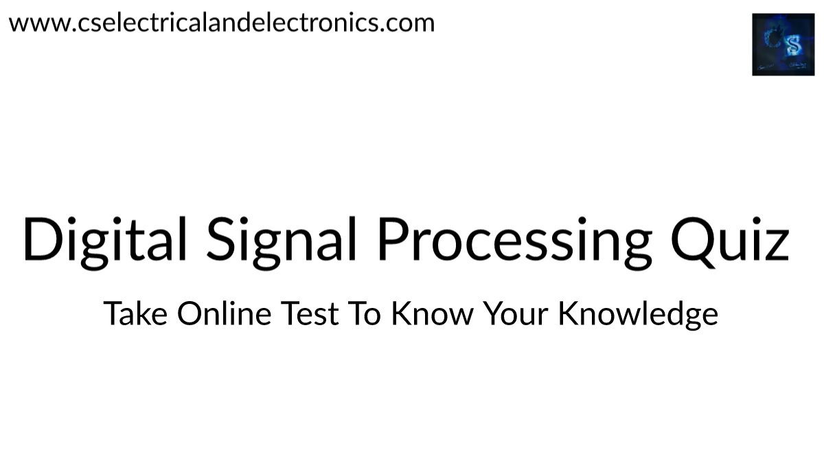 Digital Signal Processing Quiz, Top MCQ On Digital Signal Processing