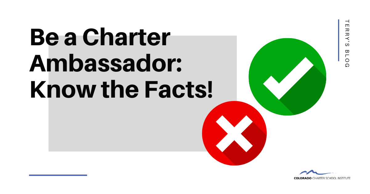 Be a Charter Ambassador Know the Facts! Colorado Charter School Institute State Charter