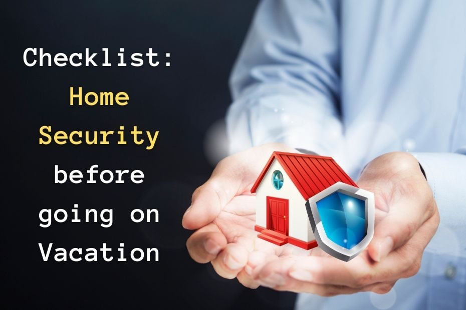 Checklist Home Security Before Going On Vacation CSI Solution