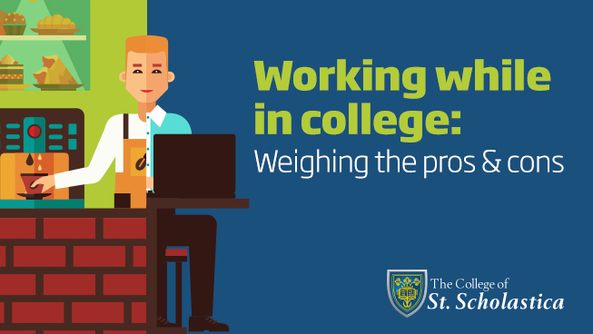 Working While In College: Weighing The Pros & Cons - The College Of St. Scholastica