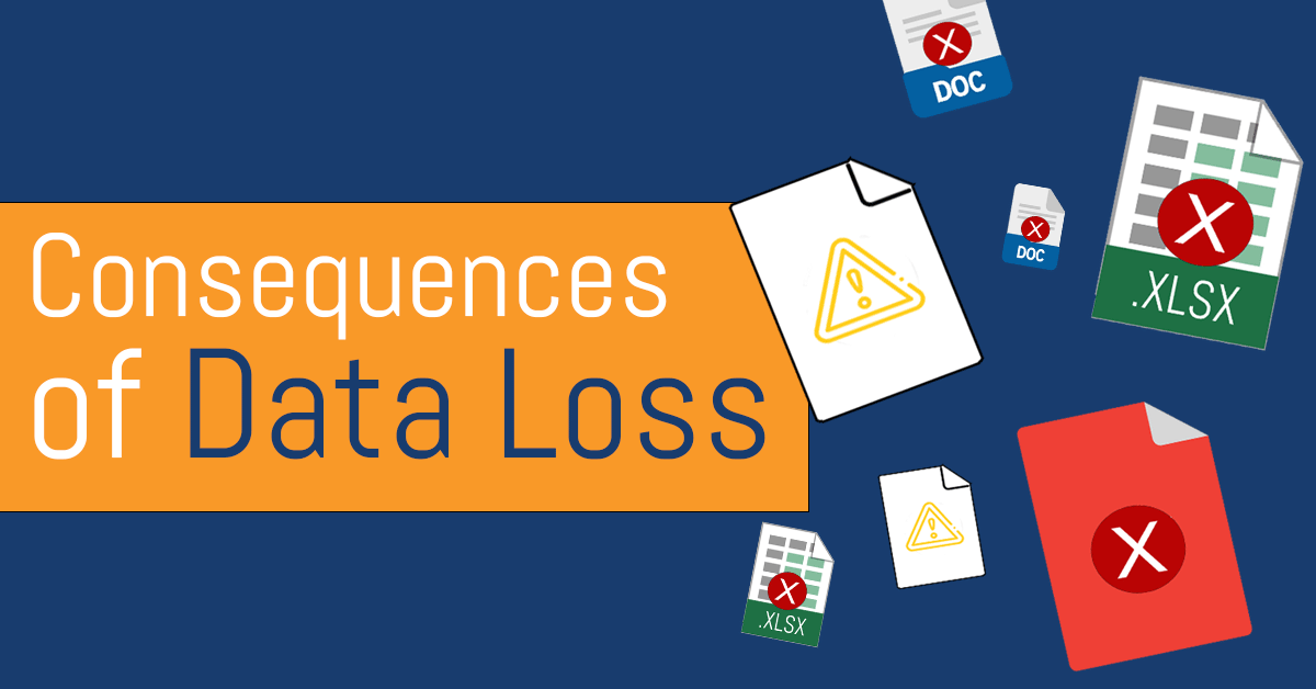 5 Scary Consequences of Data Loss That Can Tear Down Any Business