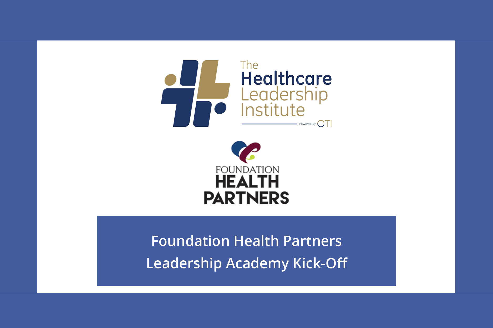 HLI & Foundation Health Partners Leadership Academy KickOff