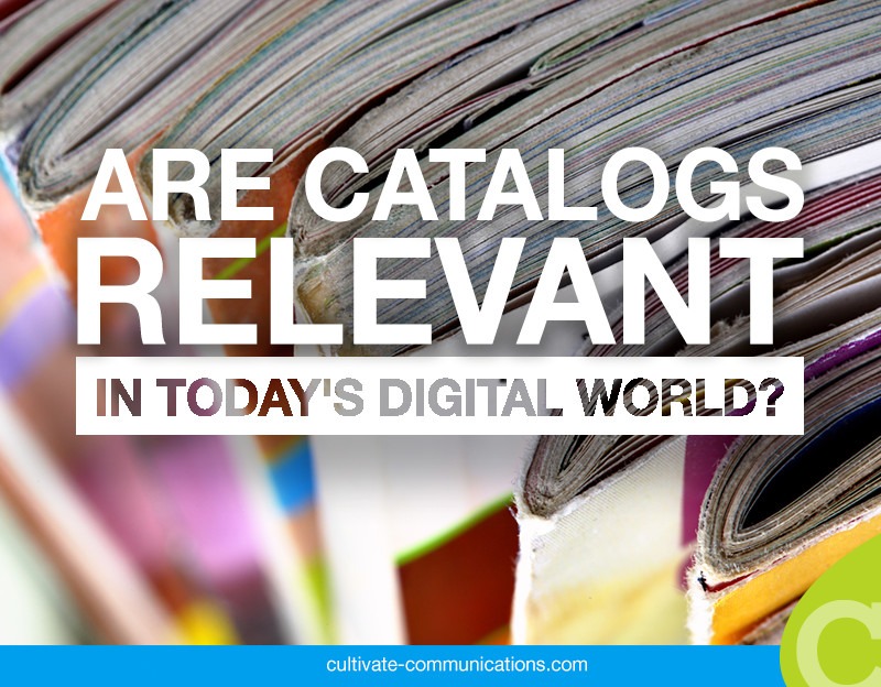 Are Print Catalogs Still Relevant in Today's Digital World? Cultivate