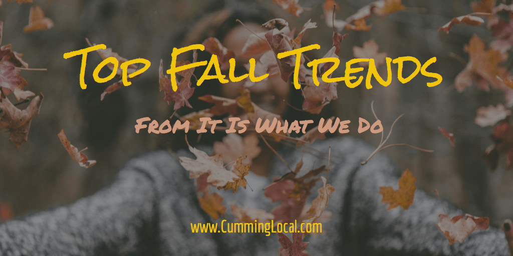 Top Fall Trends from It Is What We Do Blog