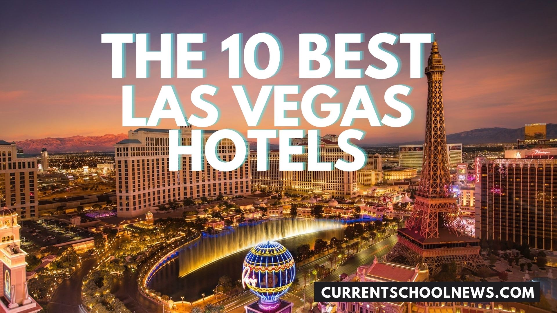 The 10 Best Las Vegas Hotels of 2022 Current School News