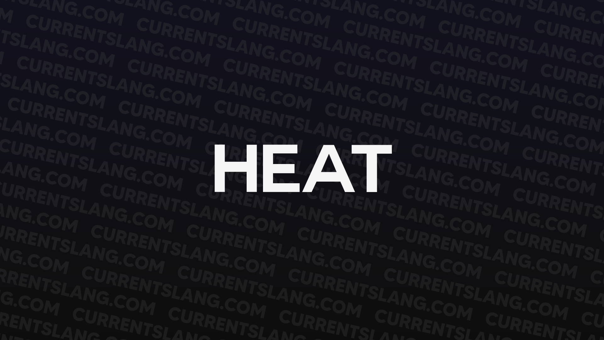 HEAT Current Slang