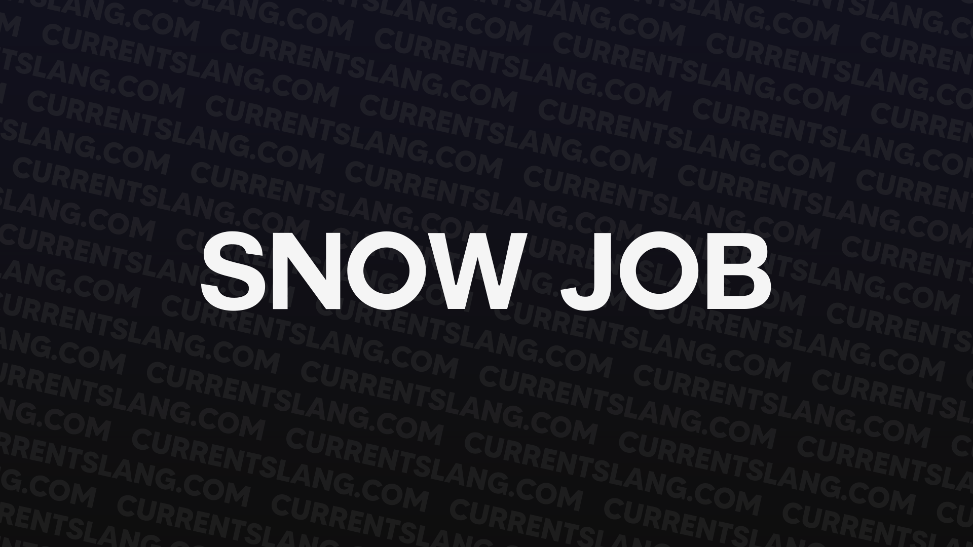 SNOW JOB Current Slang