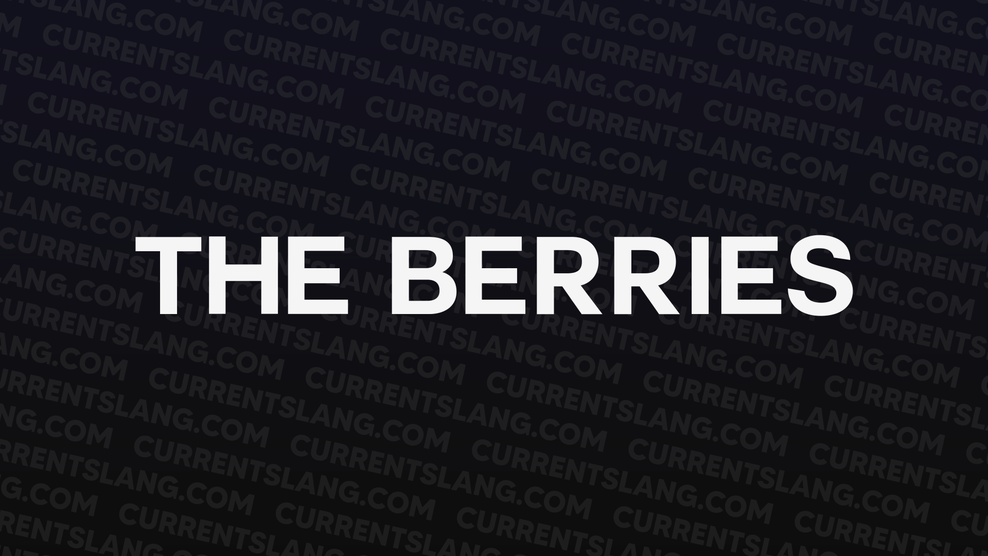 THE BERRIES Current Slang
