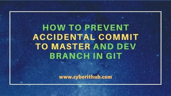 How to Prevent Accidental Commit to Master and Dev Branch in GIT
