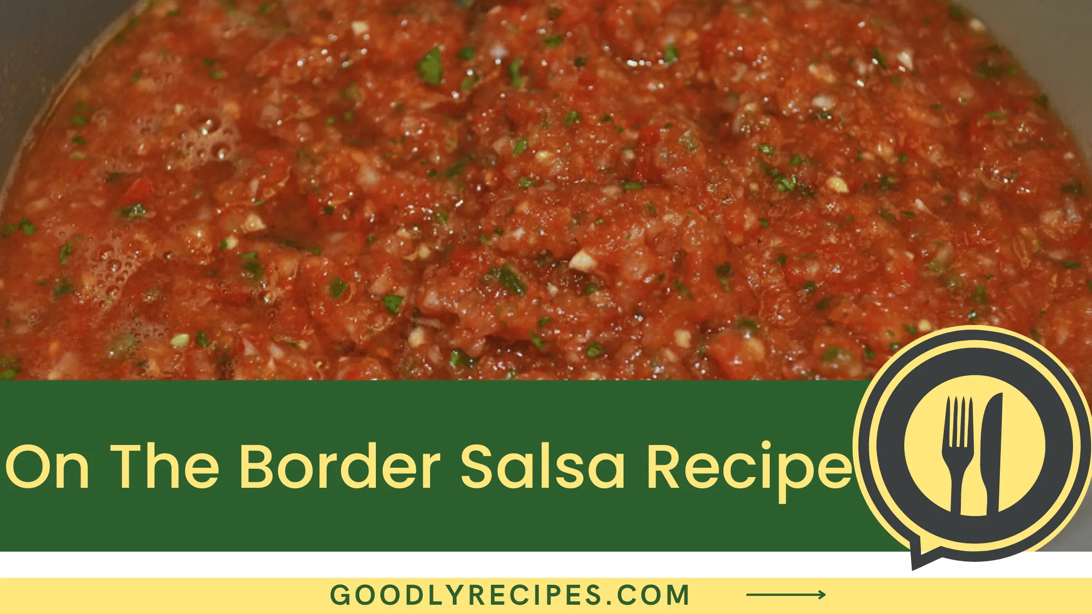 On The Border Salsa Recipe Step By Step Easy Guide