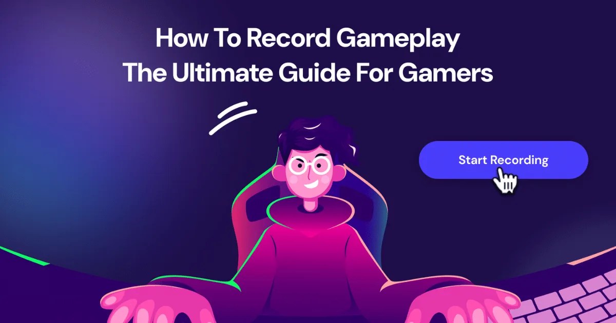 How to Record Gameplay: The Cheat Guide for Gamers [2024]