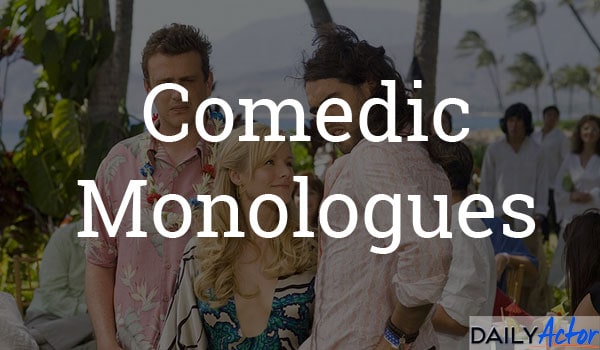 Comedic Monologues - Daily Actor: Monologues, Acting Tips, Interviews