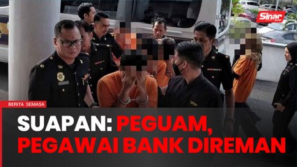 [VIDEO] Peguam, pegawai bank antara lima direman kes suapan lebih RM300