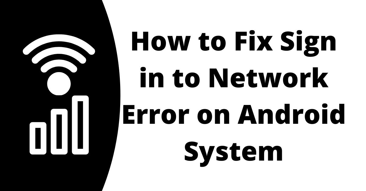 [Fixed] How to Fix Sign in to Network Error on Android System?