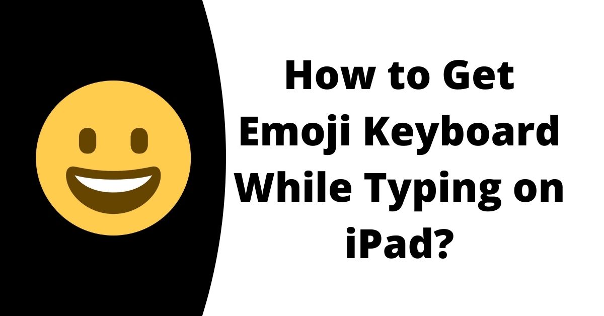 How to Get Emoji Keyboard While Typing on iPad?