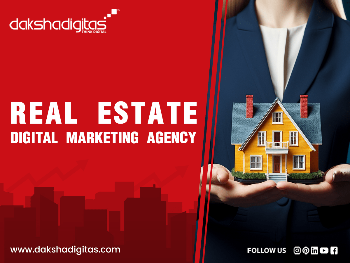 Real Estate Digital Marketing Agency Daksha Digitas