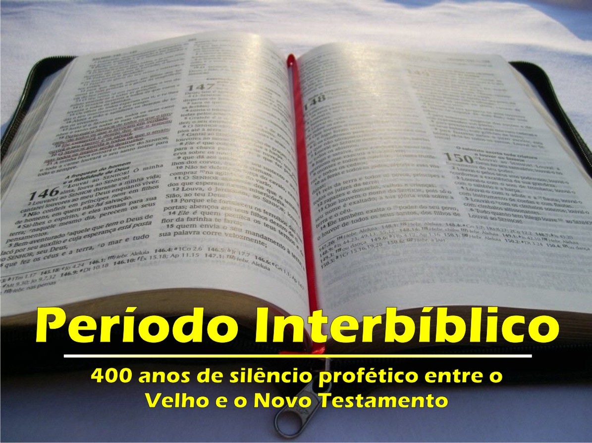 O que você sabe sobre o Período Interbíblico? Pr. Daladier Lima