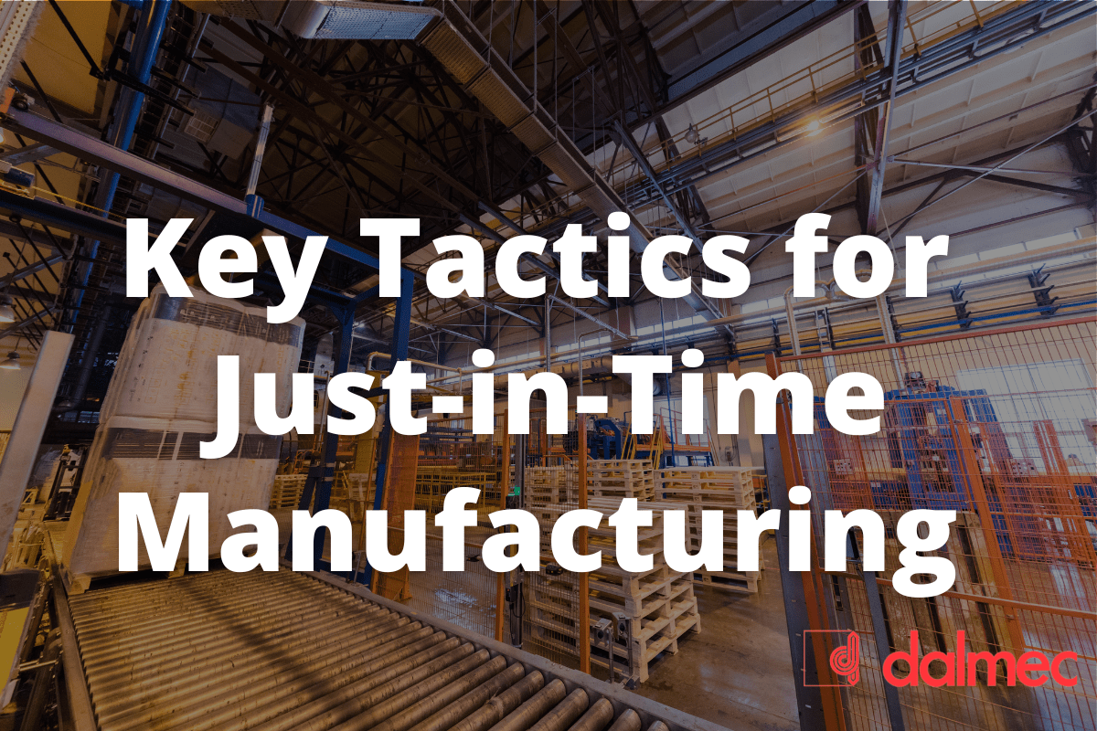 Key Tools and Tactics for JustinTime Manufacturing Dalmec