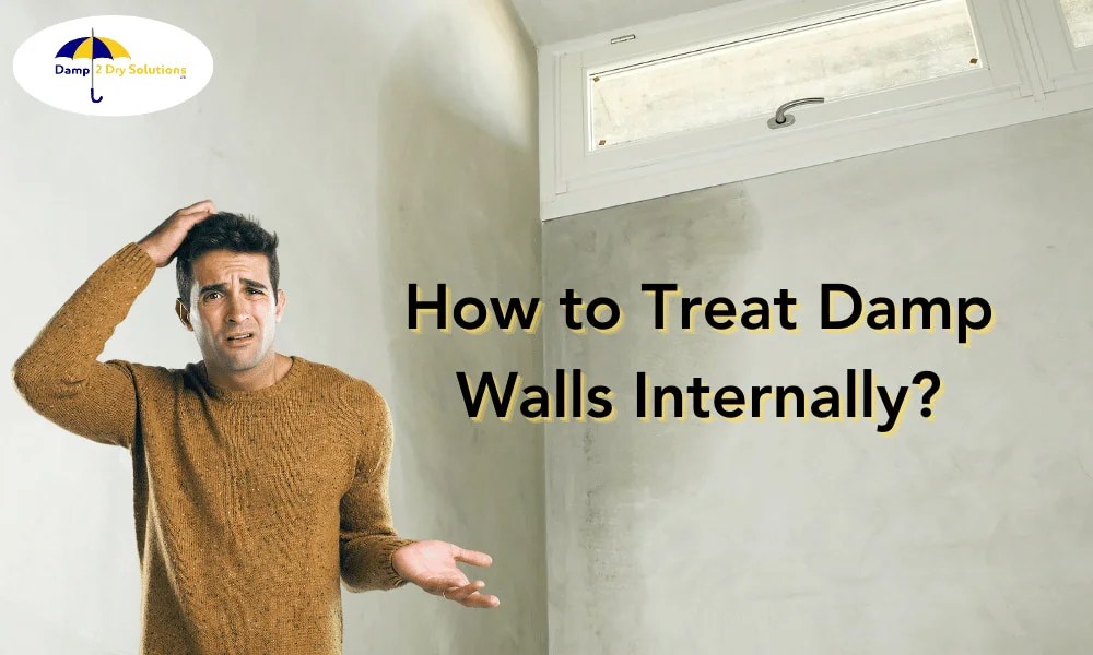 How to Treat Damp Walls Internally? Damp 2 Dry Solutions Ltd