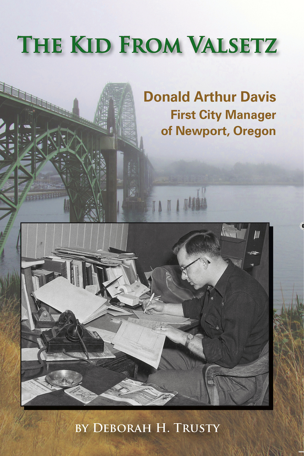 The Kid From Valsetz Donald Arthur Davis, First City Manager of