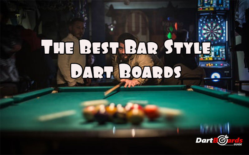 Best Bar Style Dart Boards for 2018 DartBoards Guide