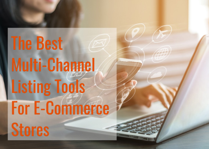 The Best MultiChannel Listing Software Tools for Stores