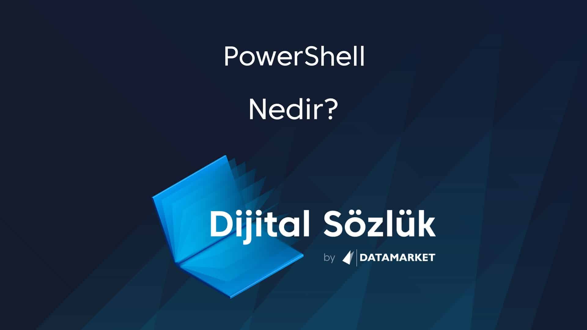 PowerShell Nedir? PowerShell Ne Demek? Data Market
