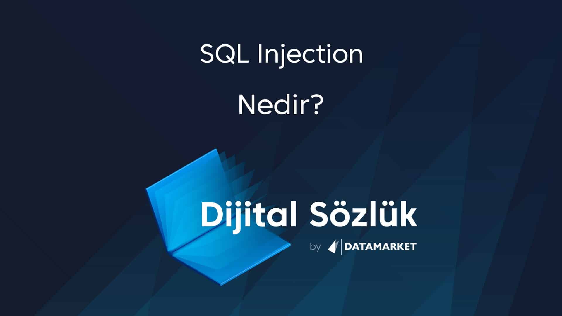 SQL Injection Nedir? SQL Injection Ne Demek? Data Market