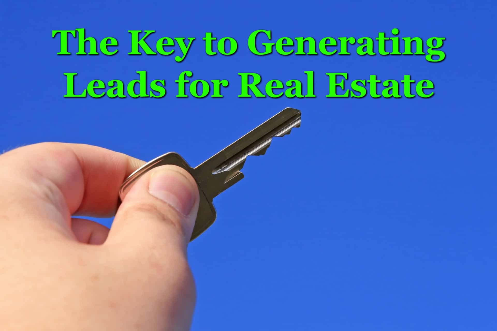 Generating Leads for Real Estate How You Can Find Real Estate Leads