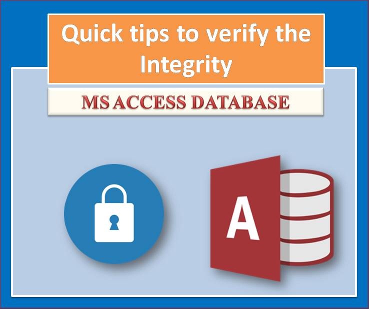 3 Quick Tips to Verify the Integrity in an MS Access database