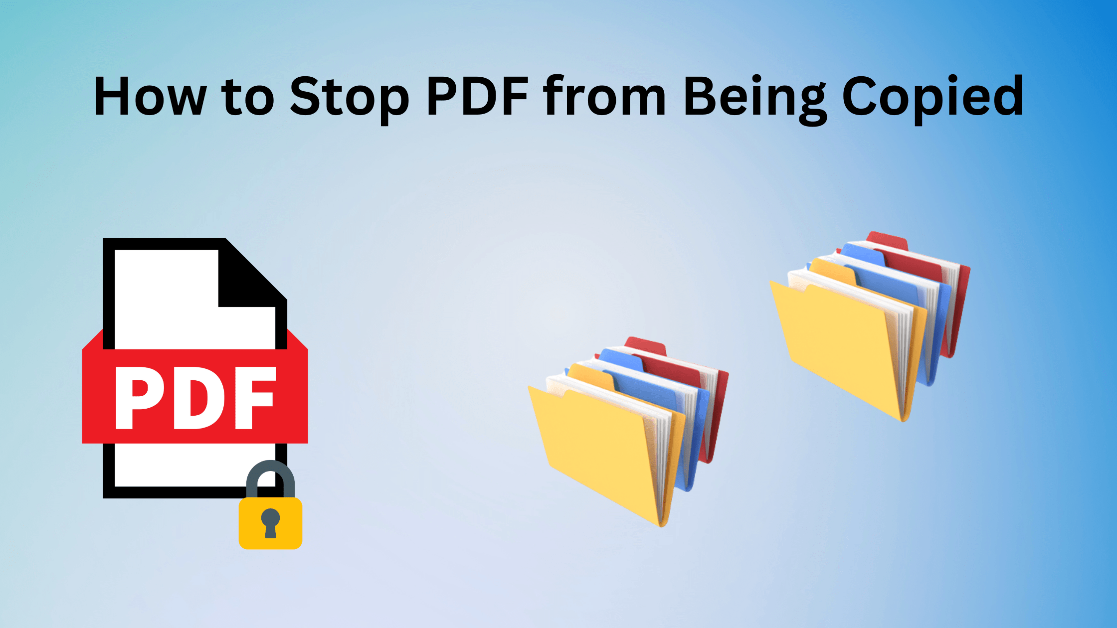 How to Stop PDF from Being Copied or Edited?