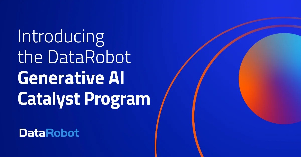 DataRobot Introduces Catalyst Program to Help Organizations Accelerate