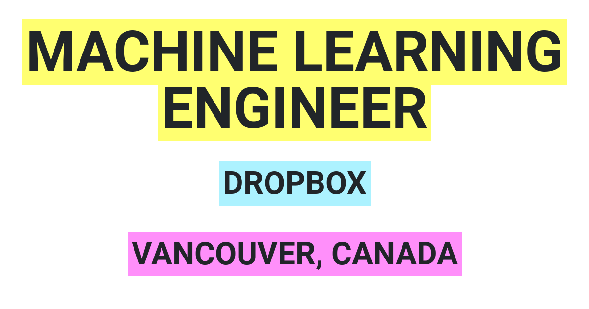 Machine Learning Engineer Job at Dropbox Vancouver