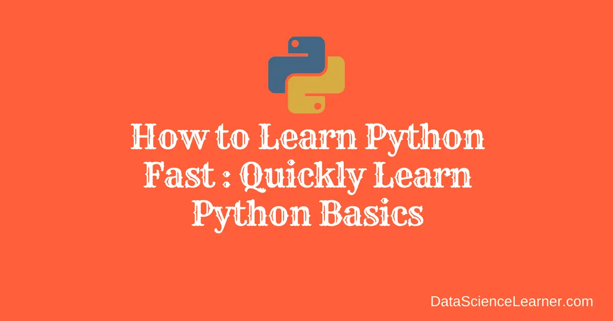 How to Learn Python Fast Quickly Learn Python Basics