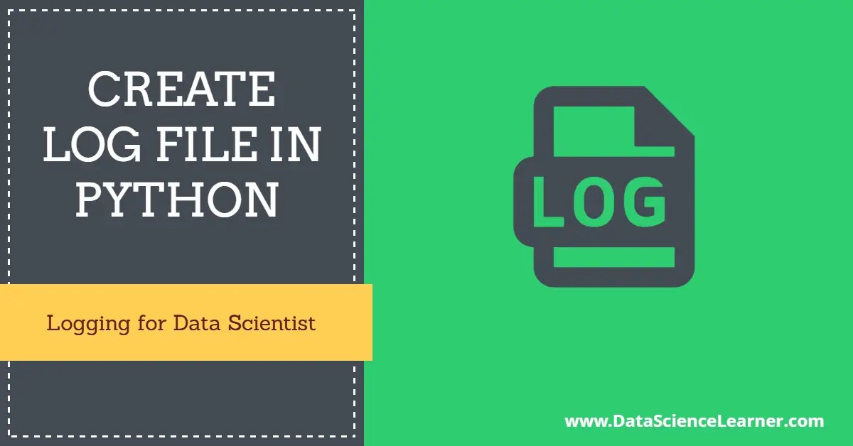 How to Create Log File in Python ? Logging for Data Scientist