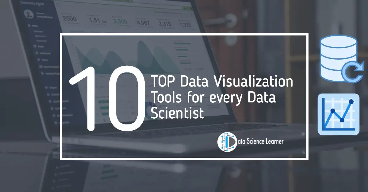 Top 11+ Data Visualization Tools for every Data Scientist 2022