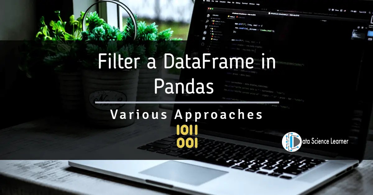 How to filter Pandas dataframe in python ? Various Approaches