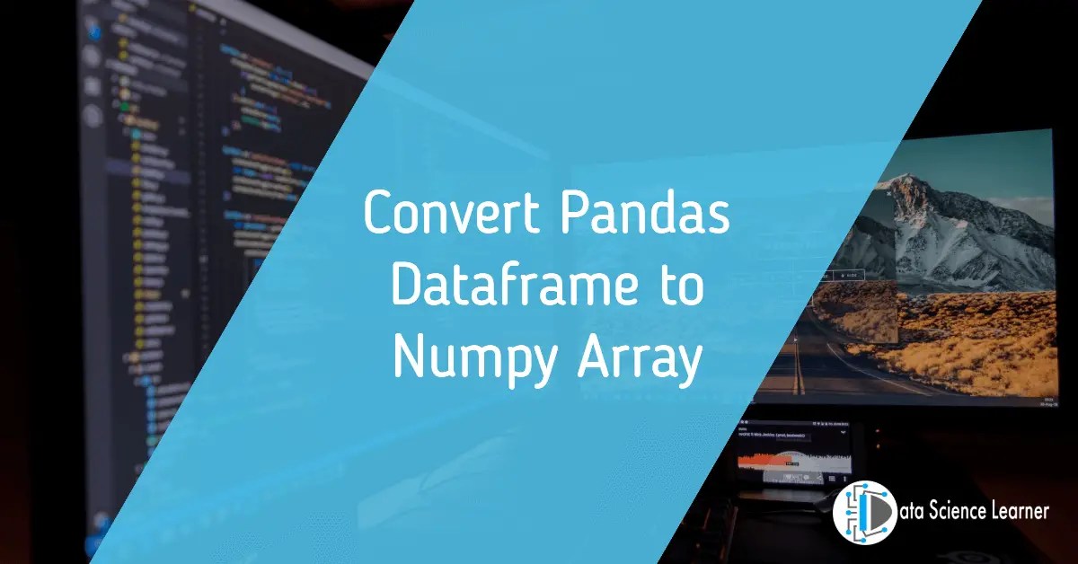 Convert Pandas Dataframe to Numpy Array with Examples